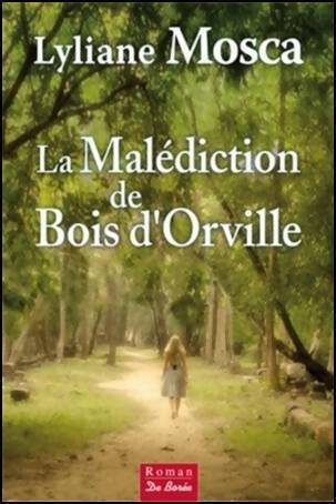 Livrenpoche : Malédiction de bois d orville (la) - Lyliane Mosca - Livre