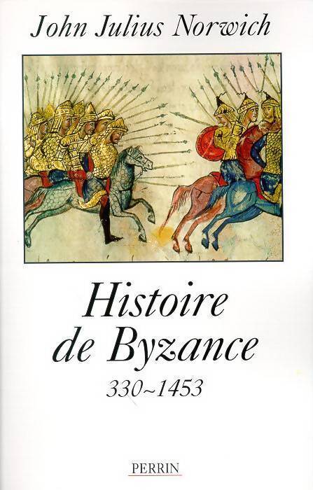 Histoire de Byzance (330-1453) - John Julius Norwich - Livre