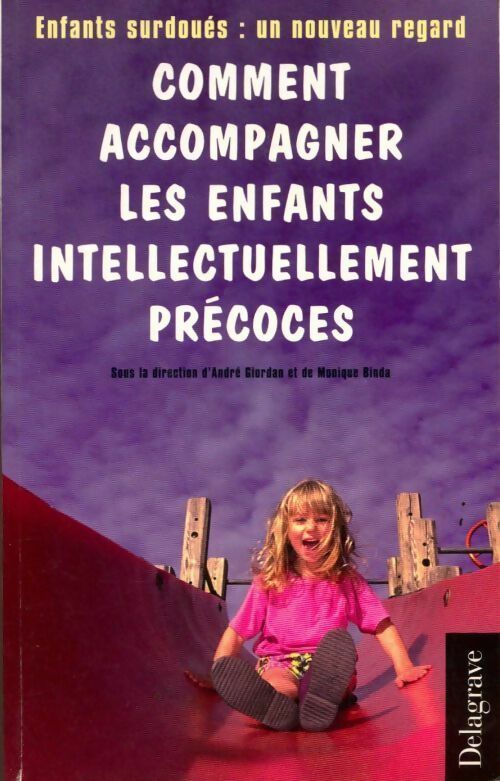 Livrenpoche : Comment accompagner les enfants intellectuellement précoces : Enfants surdoués : un nouveau regard - André Giordan - Livre