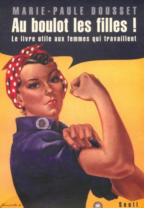 Livrenpoche : Au boulot les filles ! le livre utile aux femmes qui travaillent - Marie-Paule Dousset - Livre