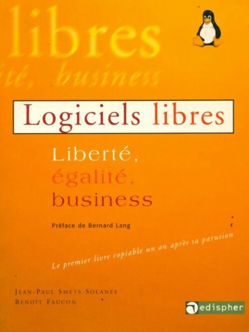 Livrenpoche : Logiciels libres. Liberté, égalité, business - Jean-Paul Smets-Solanes - Livre