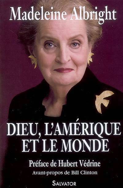 Dieu, l'Amérique et le monde - Madeleine Albright - Livre