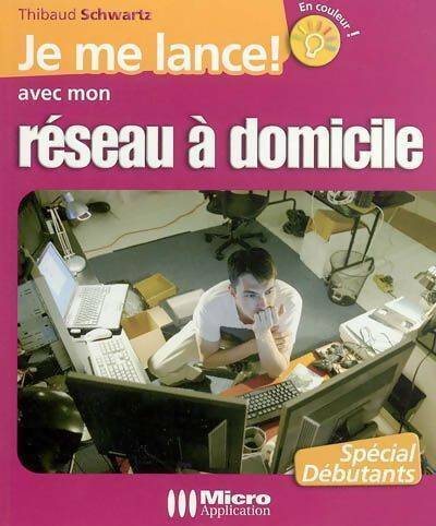 Livrenpoche : Je me lance avec mon réseau à domicile - Thibaud Schwartz - Livre