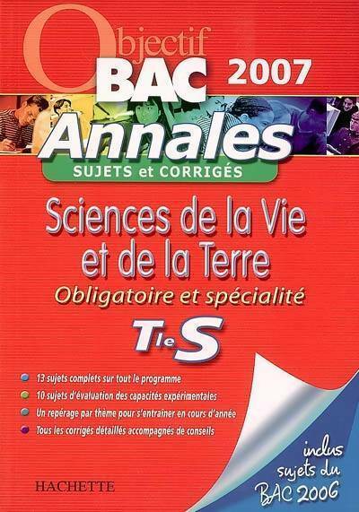 Livrenpoche : Sciences de la vie et de la terre Terminale S : Obligatoire et spécialité annales sujets et corrigés 2007 - Collectif - Livre