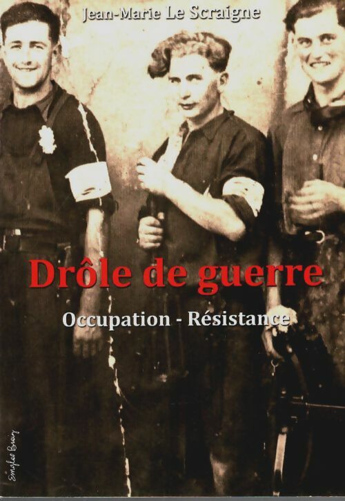 Livrenpoche : Drôle de guerre, occupation, résistance - Jean-Marie Le Scraigne - Livre