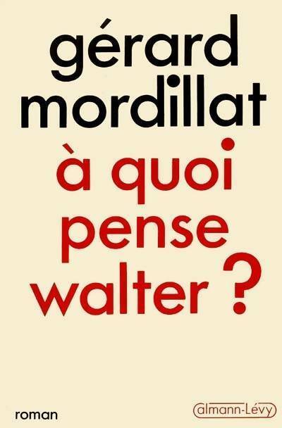 Livrenpoche : A quoi pense Walter ? - Gérard Mordillat - Livre