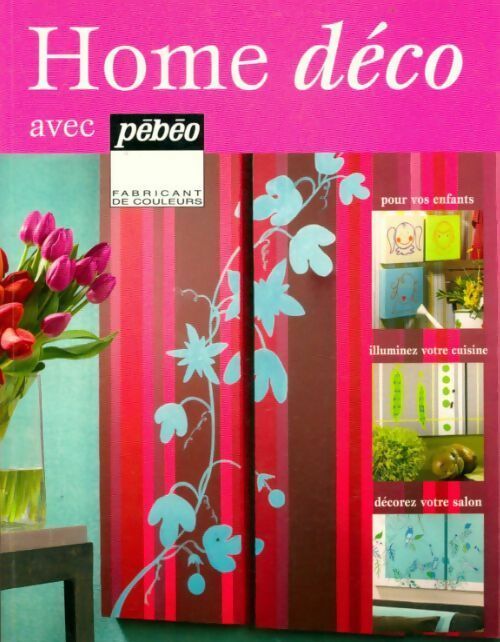 Livrenpoche : Home déco avec Pébéo - Collectif - Livre
