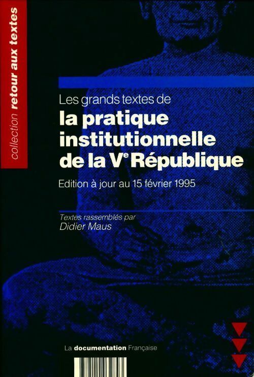 Livrenpoche : Les grands textes de la pratique institutionnelle de la Ve République - Didier Maus - Livre