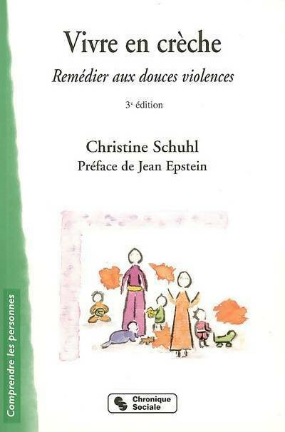 Livrenpoche : Vivre en crèche. Remédier aux douces violences - Christine Schuhl - Livre