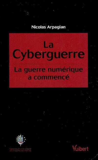 Livrenpoche : La cyberguerre. La guerre numérique a commencé - Arpagian - Livre