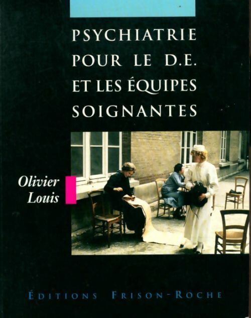 Livrenpoche : Psychiatrie pour le D.E. Et les équipes soignantes - Olivier Louis - Livre