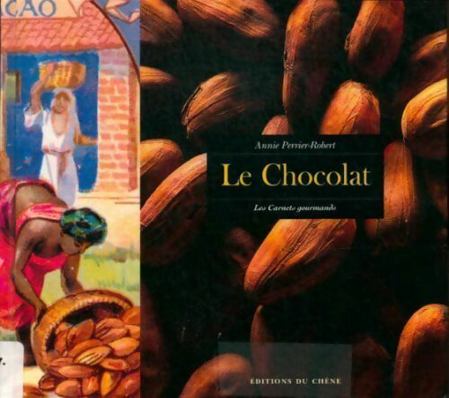 Le chocolat - Annie Perrier-Robert -  Les Carnets Gourmands - Livre