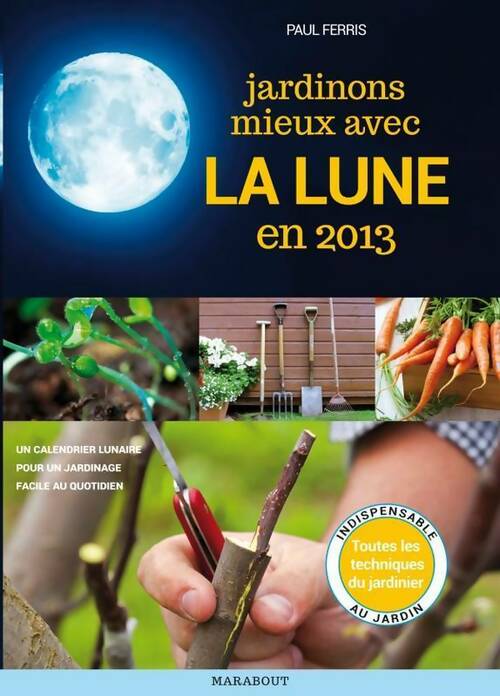 Livrenpoche : Jardinons mieux avec la lune en 2013 - Paul Ferris - Livre