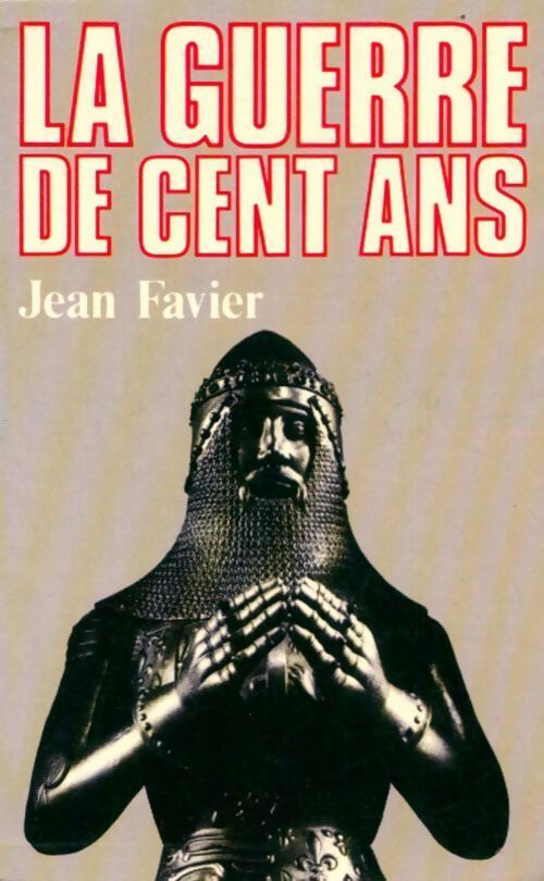 Livrenpoche : La guerre de cent ans - Jean Favier - Livre