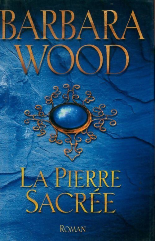 Livrenpoche : La pierre sacrée - Barbara Wood - Livre