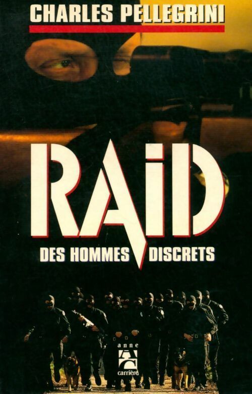 Le raid : Des hommes discrets - Charles Pellegrini -  Du côté de la vie - Livre