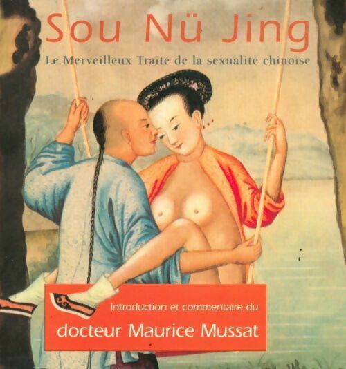 Sou nü jing. Le merveilleux traité de la sexualité chinoise - Sou Nü Jing - Livre