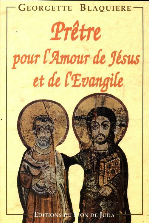 Livrenpoche : Prêtre : Pour l'amour de Jésus et de l'Evangile - Georgette Blaquière - Livre