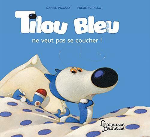 Tilou bleu ne veut pas se coucher - Daniel Picouly -  Larousse jeunese - Livre