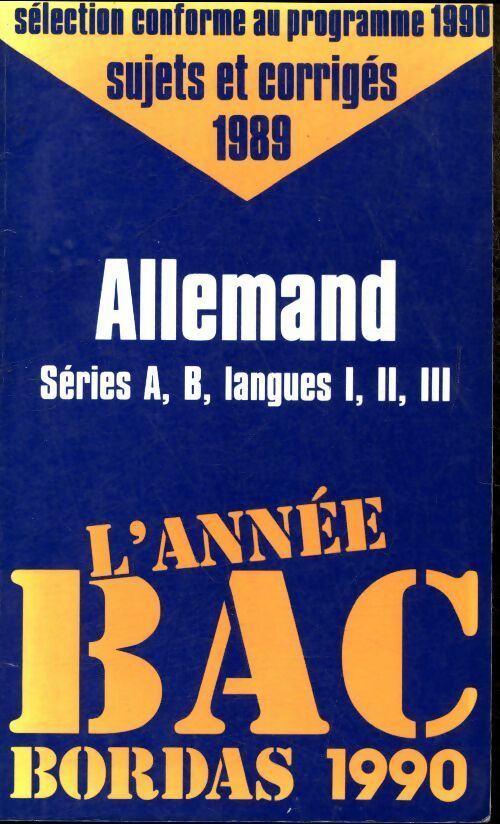 Allemand séries A, B, langues I, II, III - René Blat -  L'année BAC - Livre