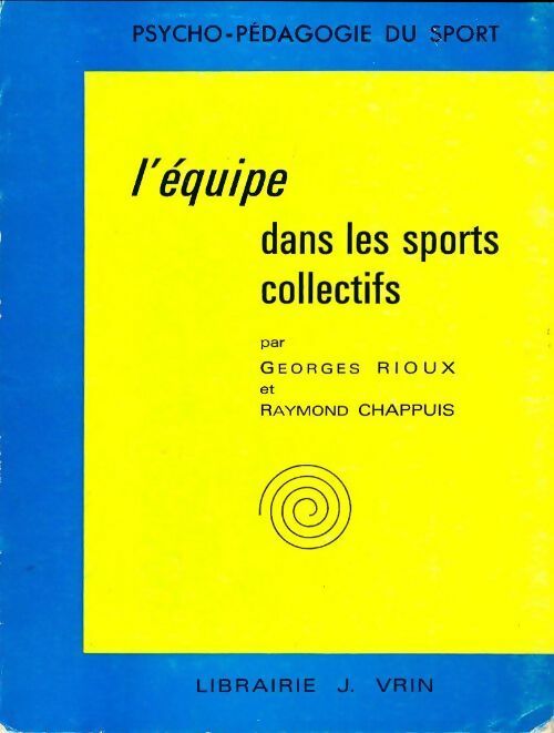 Livrenpoche : L'équipe dans les sports collectifs - Raymond Chappuis, Georges Rioux - Livre