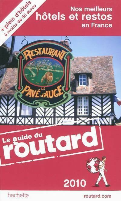 Nos meilleurs hôtels et restos en France 2010 - Collectif -  Le guide du routard - Livre