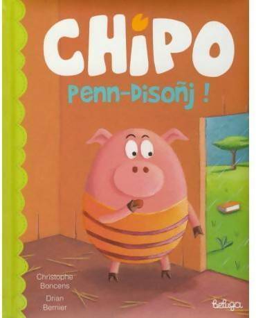 Livrenpoche : Chipo penn-disoñj ! - Christophe Boncens - Livre