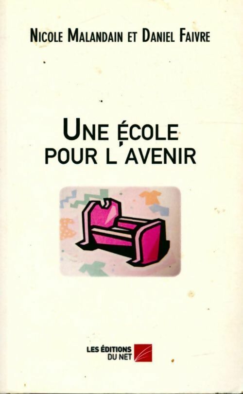 Livrenpoche : Une école pour l'avenir - Nicole Malandain, Daniel Faivre - Livre
