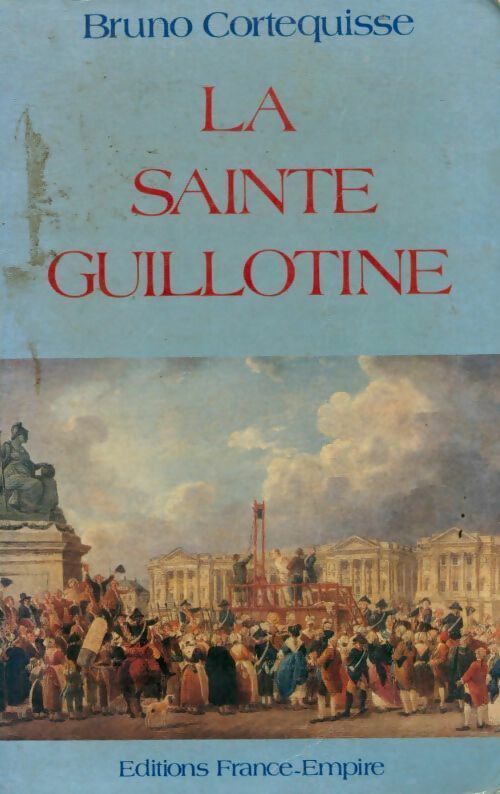 Livrenpoche : La sainte guillotine - Bruno Cortequisse - Livre