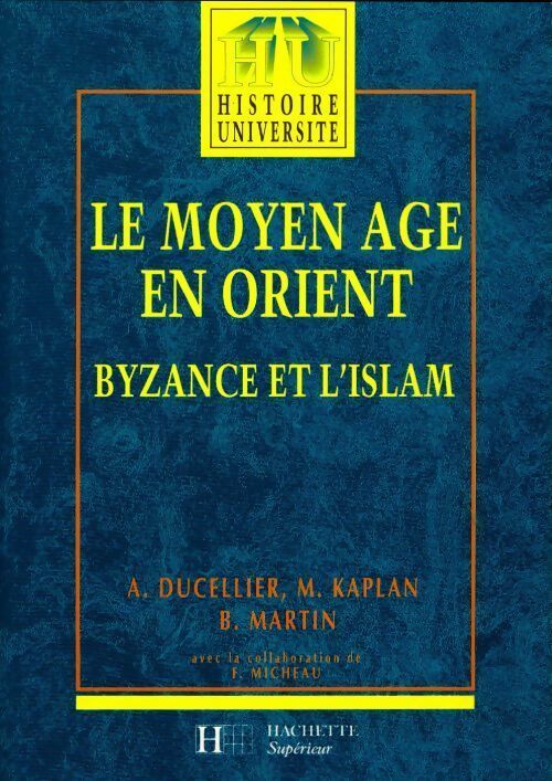 Livrenpoche : Le moyen age en orient. Byzance et l'islam - Alain Ducellier - Livre
