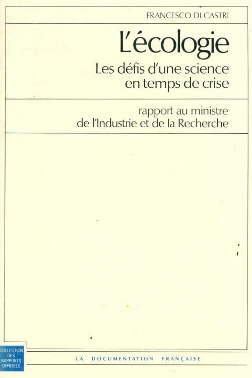 L'écologie. Les défis d'une science en temps de crise - Francesco De Castri -  Collection des rapports officiels - Livre