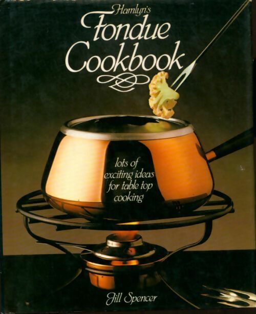 Fondue cookbook - Jill Spencer -  Littlehampton GF - Livre