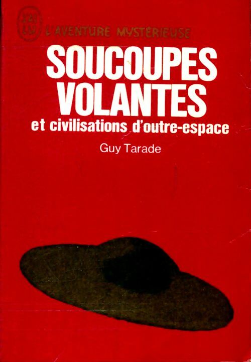Livrenpoche : Soucoupes volantes et civilisations d'outre espace - Guy Tarade - Livre