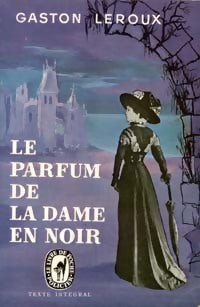 Livrenpoche : Le parfum de la dame en noir - Gaston Leroux - Livre