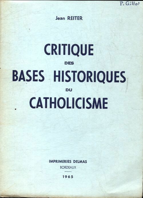Livrenpoche : Critique des bases historiques du catholicisme - Jean Reiter - Livre