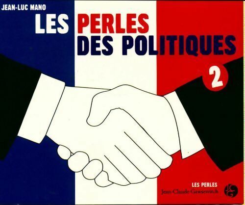 Livrenpoche : Les perles des politiques Tome II - Jean-Luc Mano - Livre