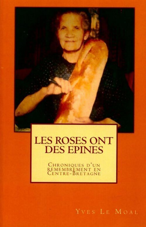 Livrenpoche : Les roses ont des épines. Chroniques d'un remembrement en centre-Bretagne - Yves Le Moal - Livre