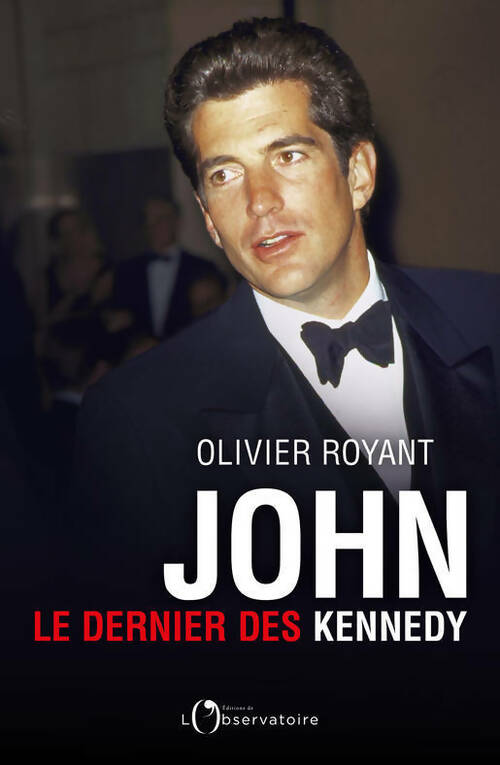 Livrenpoche : John, Le dernier des Kennedy - Olivier Royant - Livre