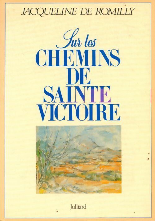 Livrenpoche : Sur les chemins de sainte-victoire - Jacqueline De Romilly - Livre