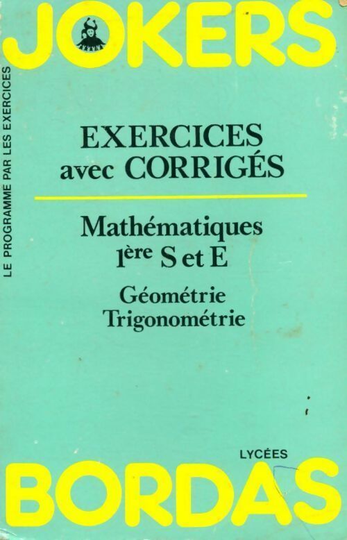 Mathématiques 1ères S et E. Exercices avec corrigés - Collectif -  Jokers - Livre