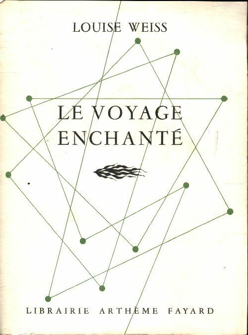 Le voyage enchanté - Louise Weiss -  Arthème Fayard - Livre