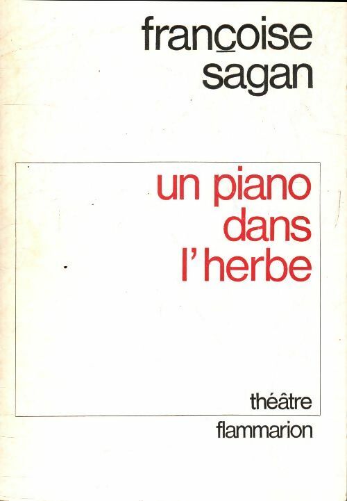 Un piano dans l'herbe - Françoise Sagan -  Flammarion GF - Livre
