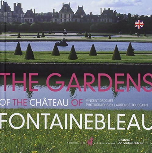 Livrenpoche : The gardens of the château of Fontainebleau - Vincent Droguet - Livre