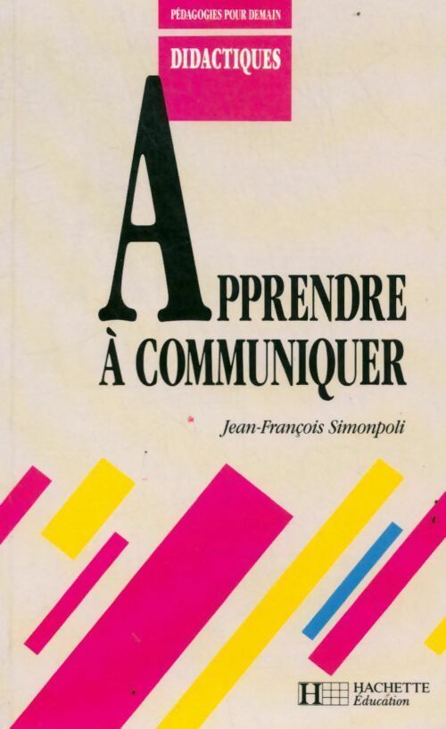 Apprendre à communiquer - Jean-François Simonpoli -  Pédagogies pour demain - Livre