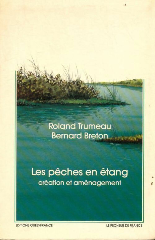 Peches en étang, création et aménagement - Bernard Breton -  Ouest France GF - Livre