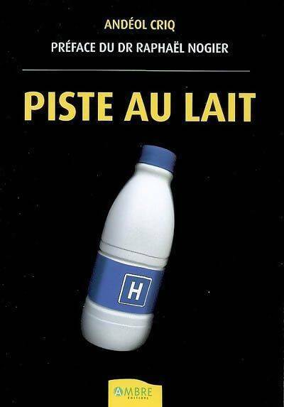 Livrenpoche : Piste au lait - Andéol Criq - Livre