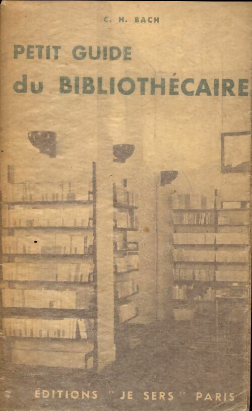 Petit guide du bibliothécaire - Charles Henri Bach -  Je sers poches divers - Livre