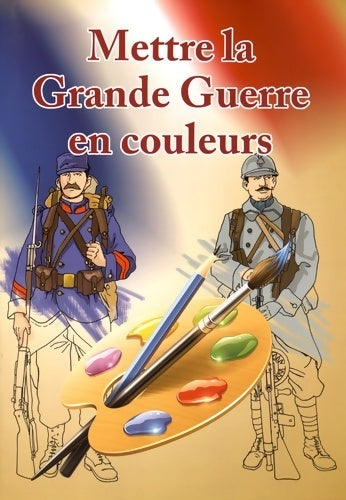 Livrenpoche : Mettre la grande guerre en couleurs - Collectif - Livre