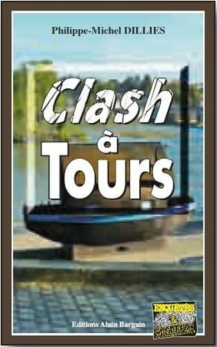 Clash a Tours - Philippe-Michel Dillies - Livre