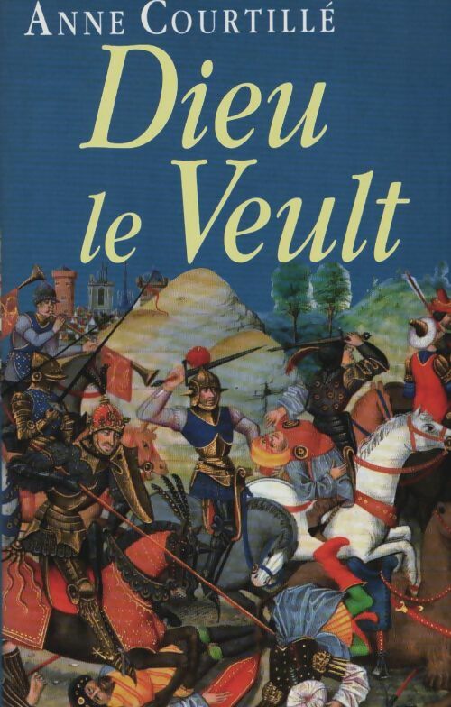 Livrenpoche : Dieu le veult - Anne Courtillé - Livre